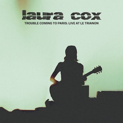 Laura Cox Live Announces Live Album “Trouble Coming to Paris: Live at Le Trianon”+ Shares Single